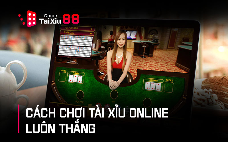 Một số cách chơi tài xỉu online luôn thắng